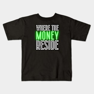 Where the Money Reside Kids T-Shirt